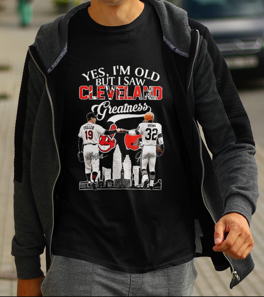 Yes I'm Old But I Saw Cleveland Greatness Bob Feller Jim Brown T-Shirt
