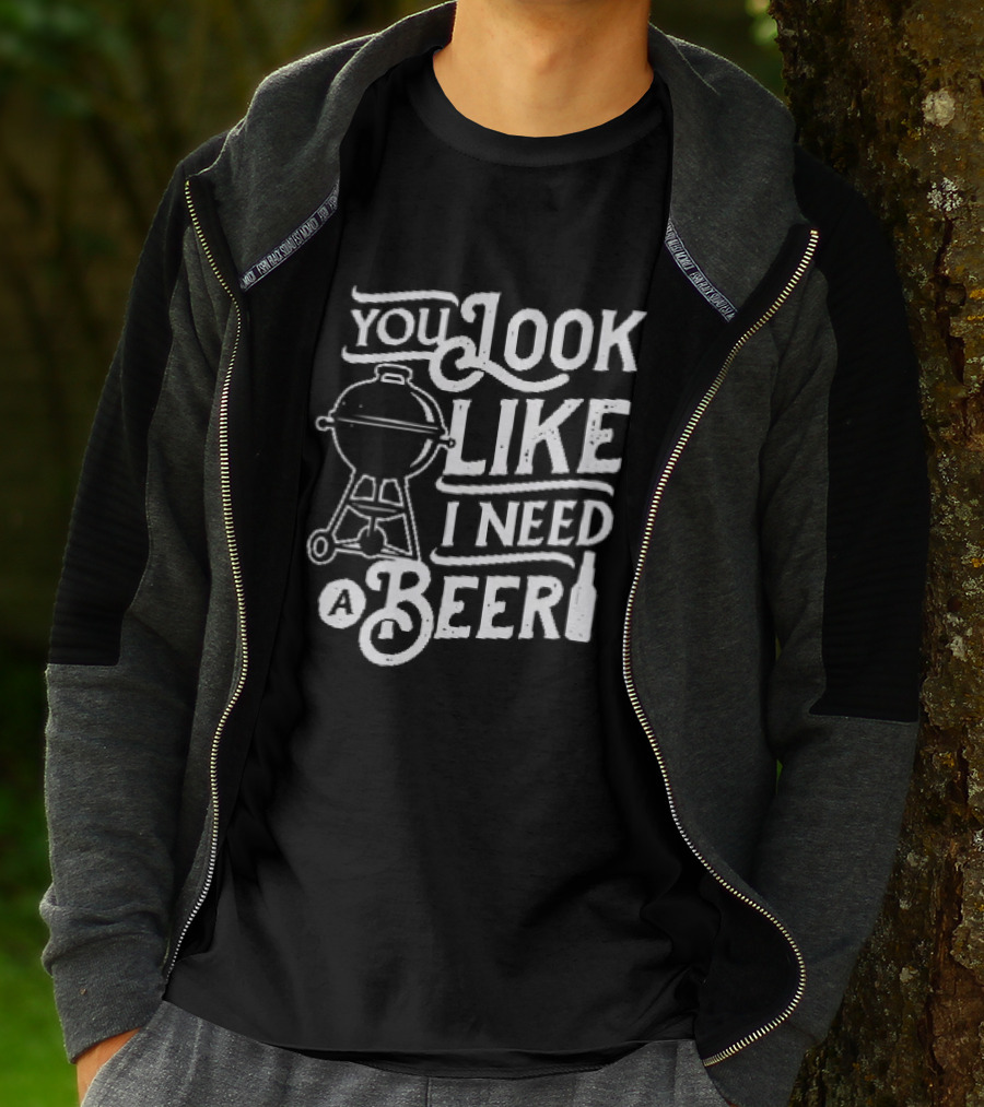 You Look Like I Need A Beer BBQ Grill And Beer Bottle T-Shirt