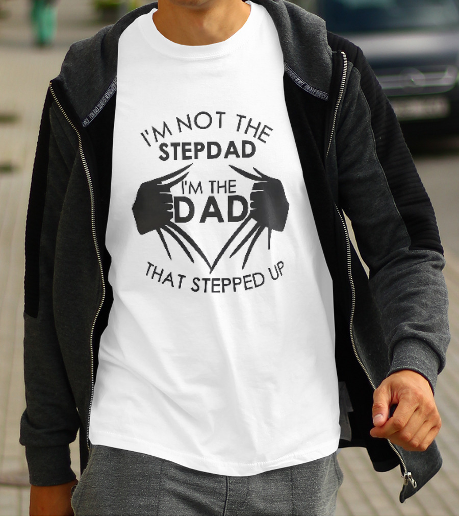 I'm Not The Stepdad I'm The Dad That Stepped Up Wolverine Claws T-Shirt