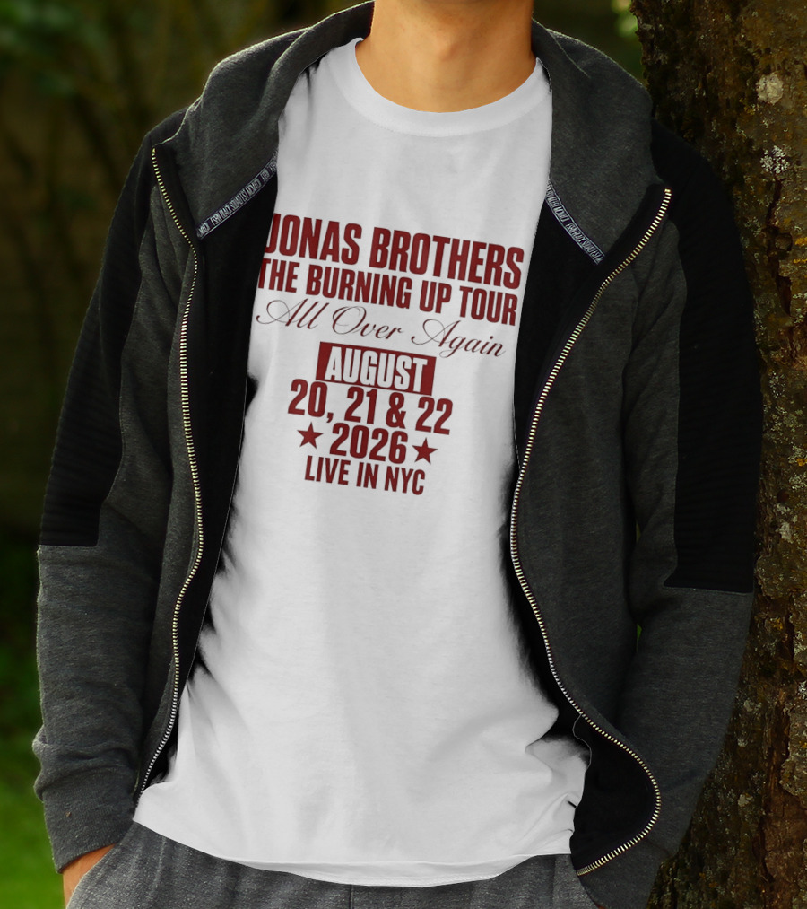 Jonas Brothers The Burning Up Tour All Over Again August 20 21 22 2026 Live In NYC T-Shirt