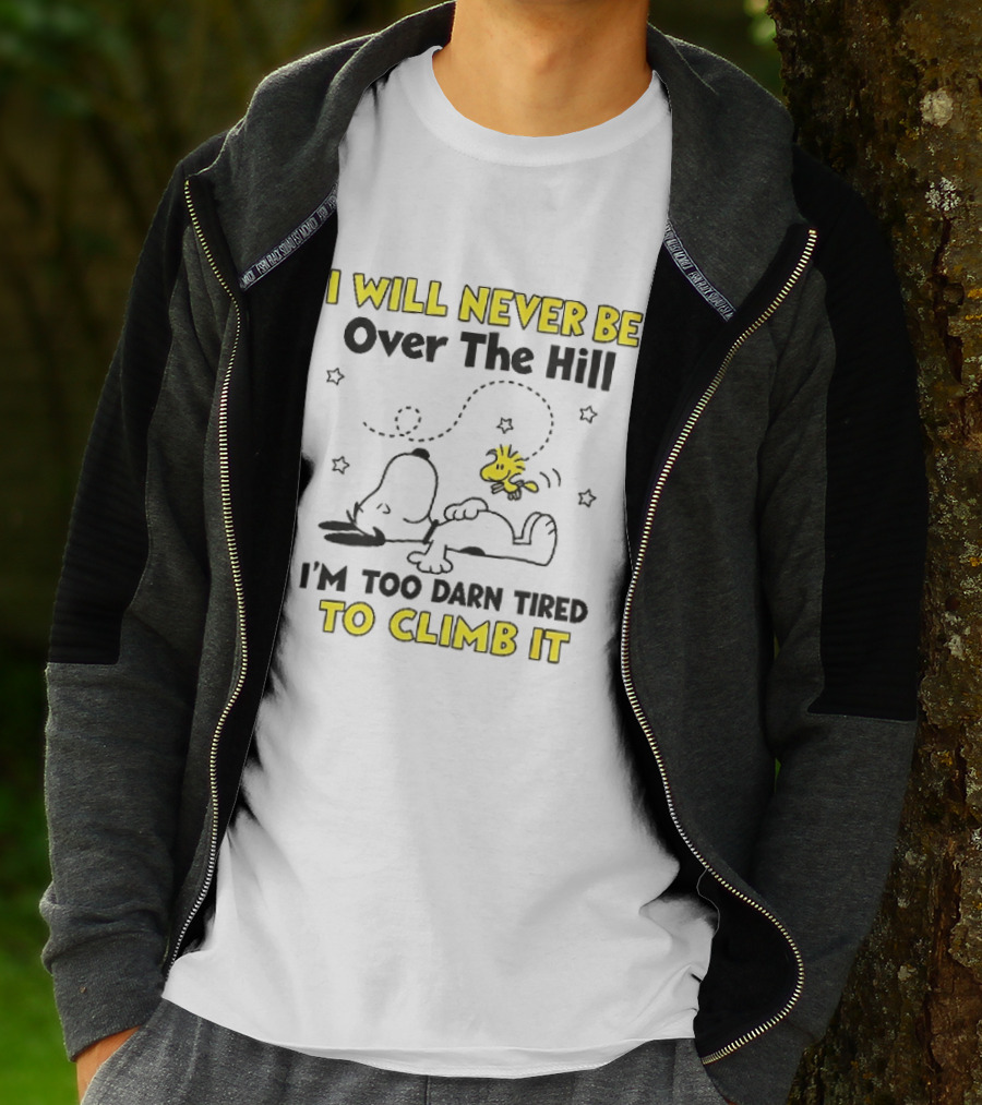 I Will Never Be Over The Hill I'm Too Darn Tired To Climb It Cartoon Snoopy Woodstock Stars T-Shirt