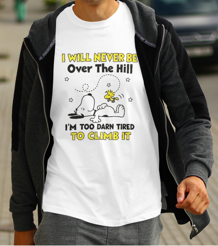 I Will Never Be Over The Hill I'm Too Darn Tired To Climb It Cartoon Snoopy Woodstock Stars T-Shirt