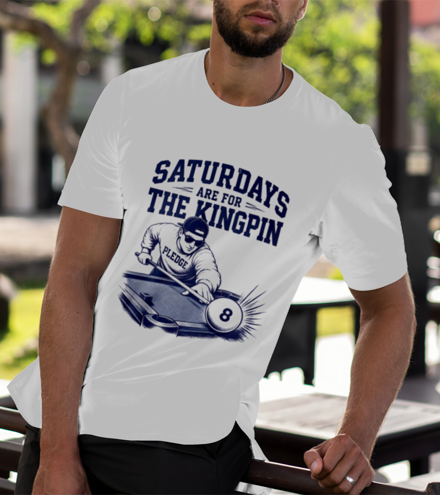 Saturdays Are For The Kingpin 8 Ball Pledgescobar T-Shirt