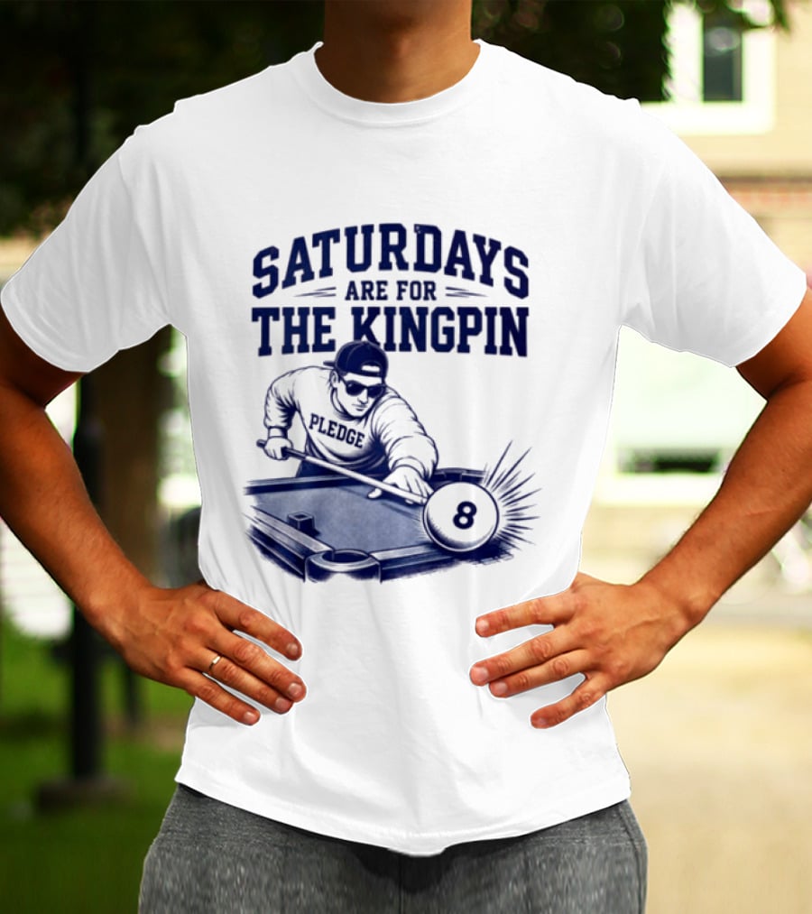 Saturdays Are For The Kingpin 8 Ball Pledgescobar T-Shirt