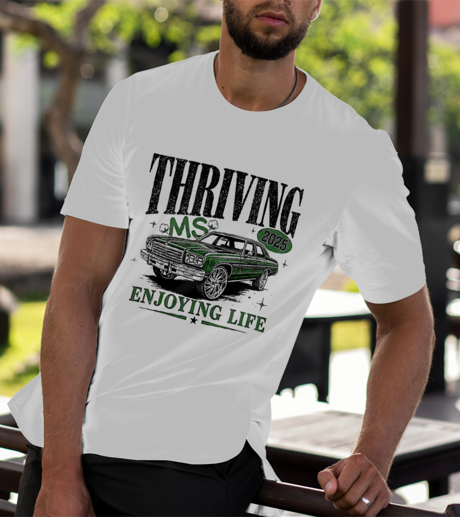 Thriving 2025 MS Enjoying Life Green Classic Donk Car T-Shirt