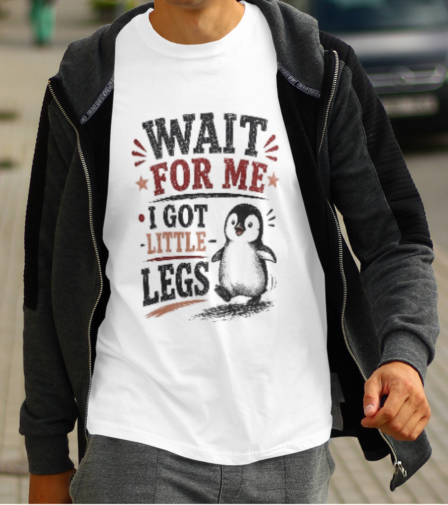 Wait For Me I Got Little Legs Penguin T-Shirt