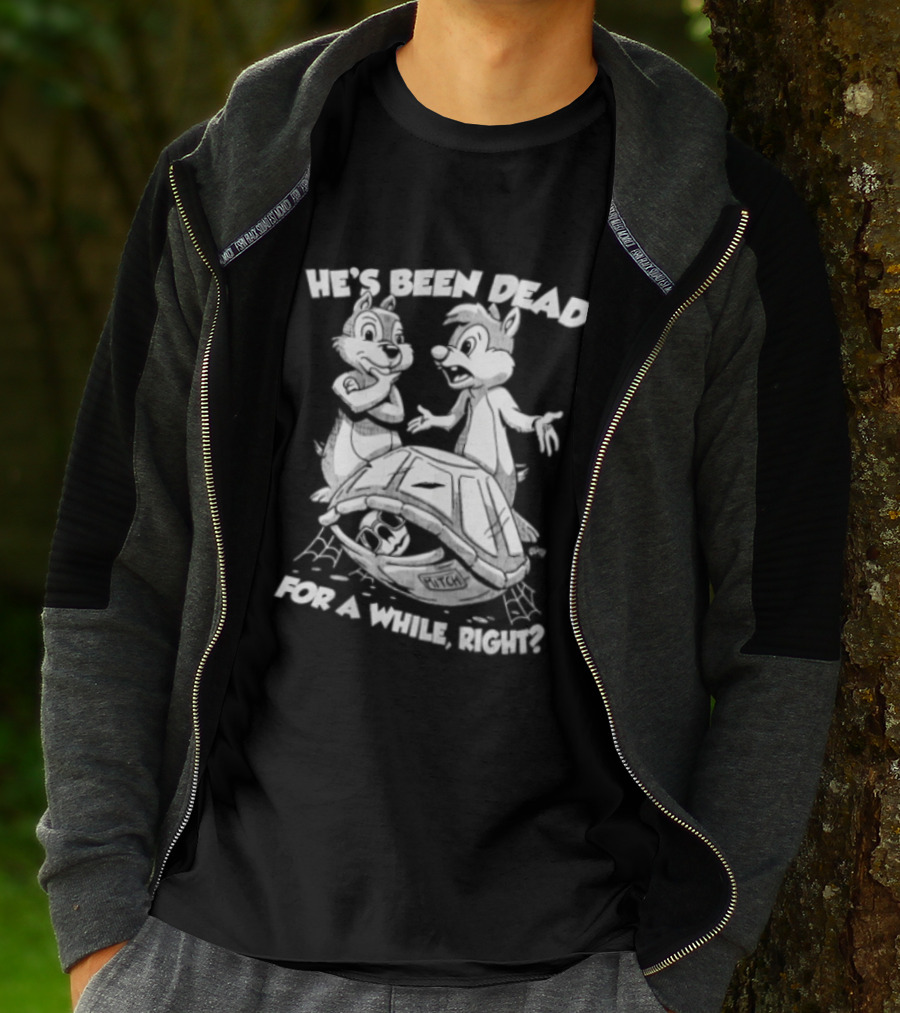 He's Been Dead For A While Right Chip And Dale Retro Humor Classic Characters T-Shirt