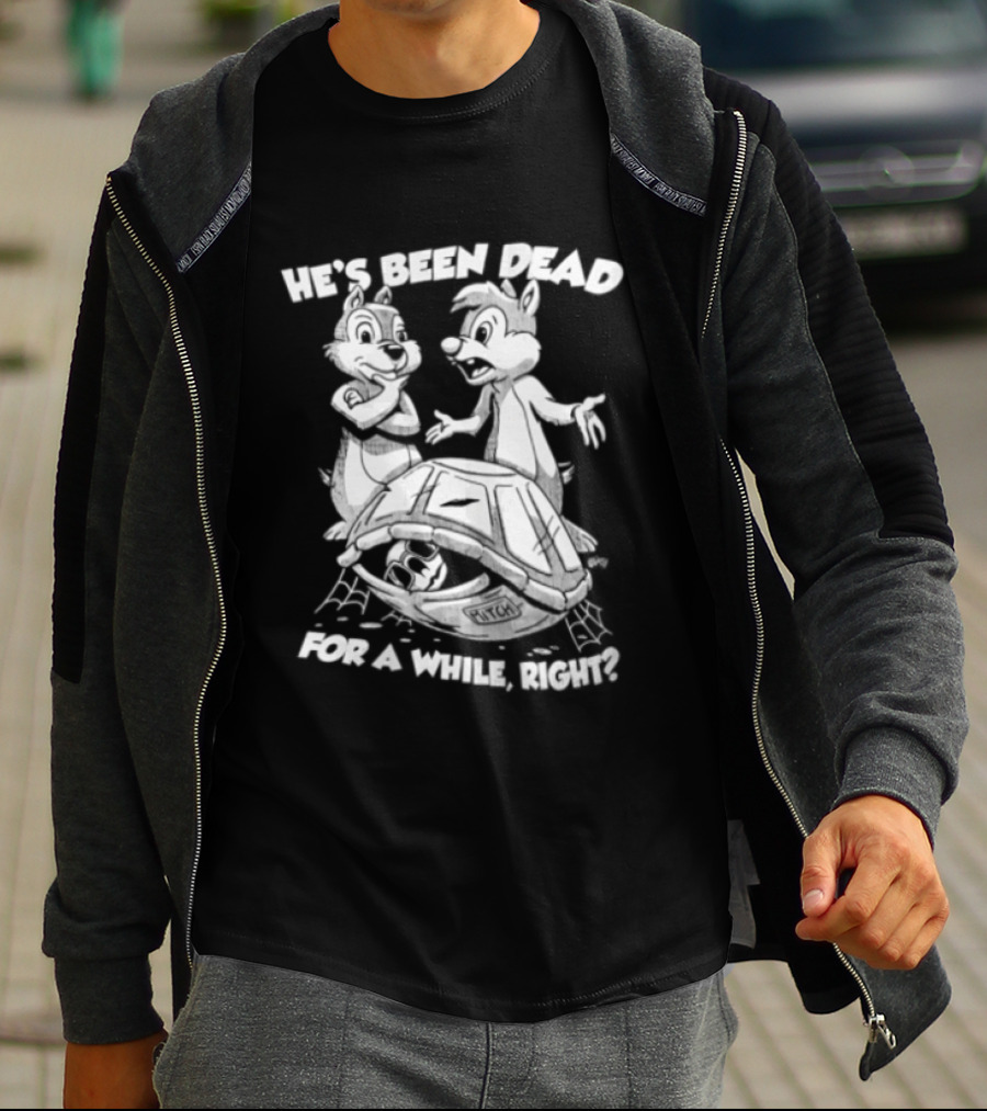 He's Been Dead For A While Right Chip And Dale Retro Humor Classic Characters T-Shirt