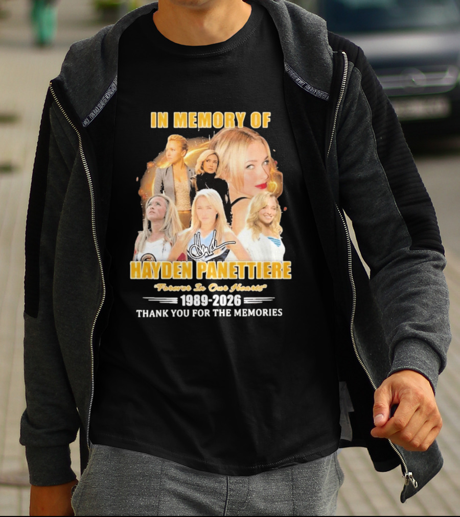 In Memory Of Hayden Panettiere Forever In Our Hearts 1989 2026 Thank You For The Memories T-Shirt