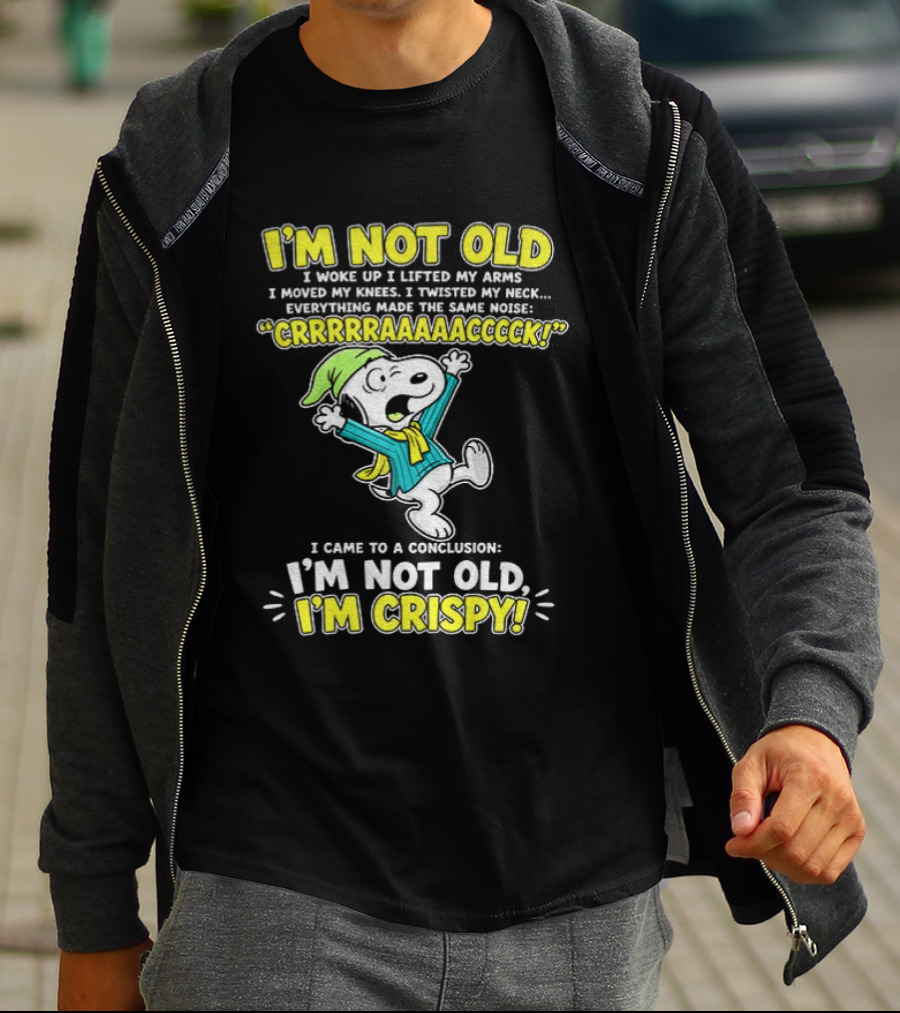 Snoopy Cartoon I'm Not Old I'm Crispy Everything Made The Noise Conclusion Peanuts T-Shirt