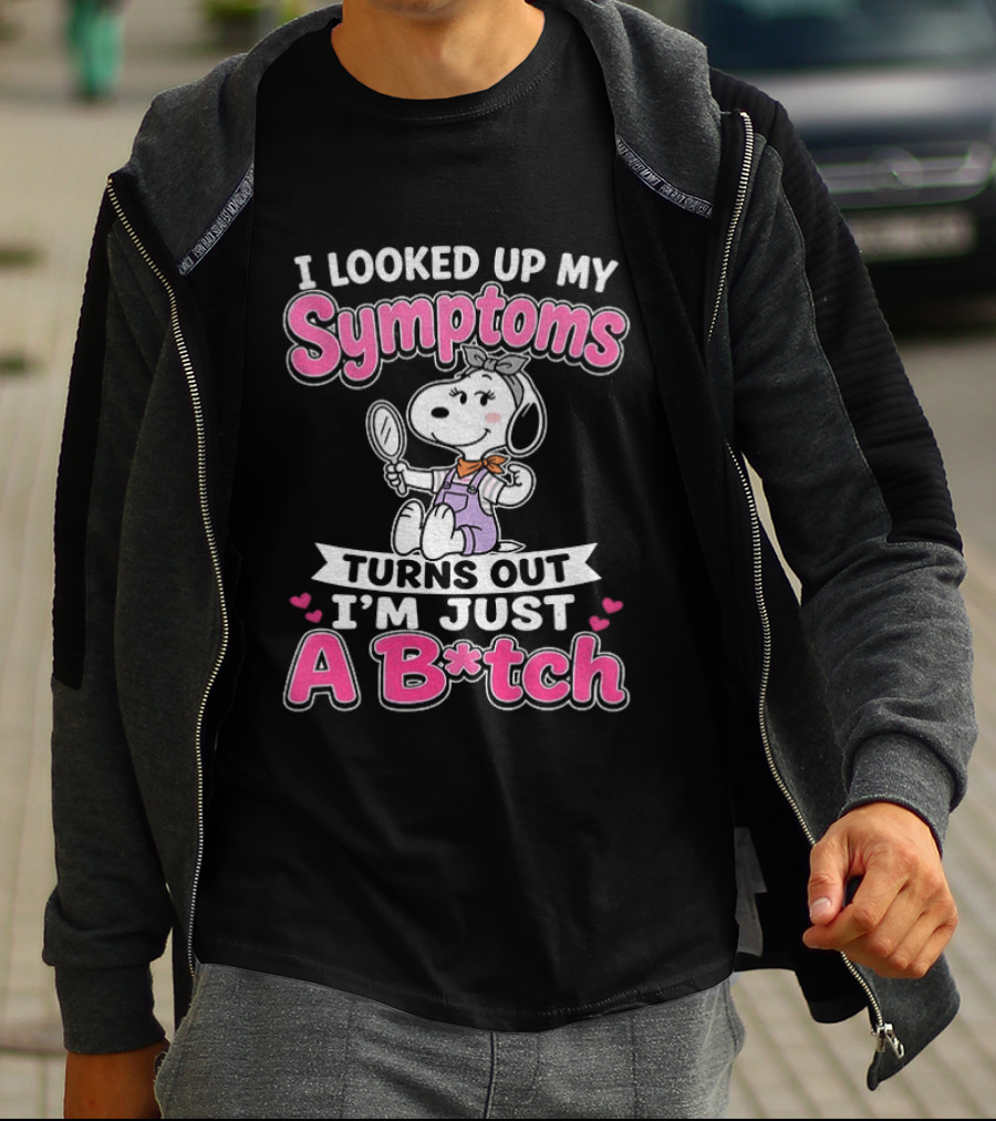 I Looked Up My Symptoms Turns Out I'm Just A B*tch Snoopy Dog Cartoon T-Shirt