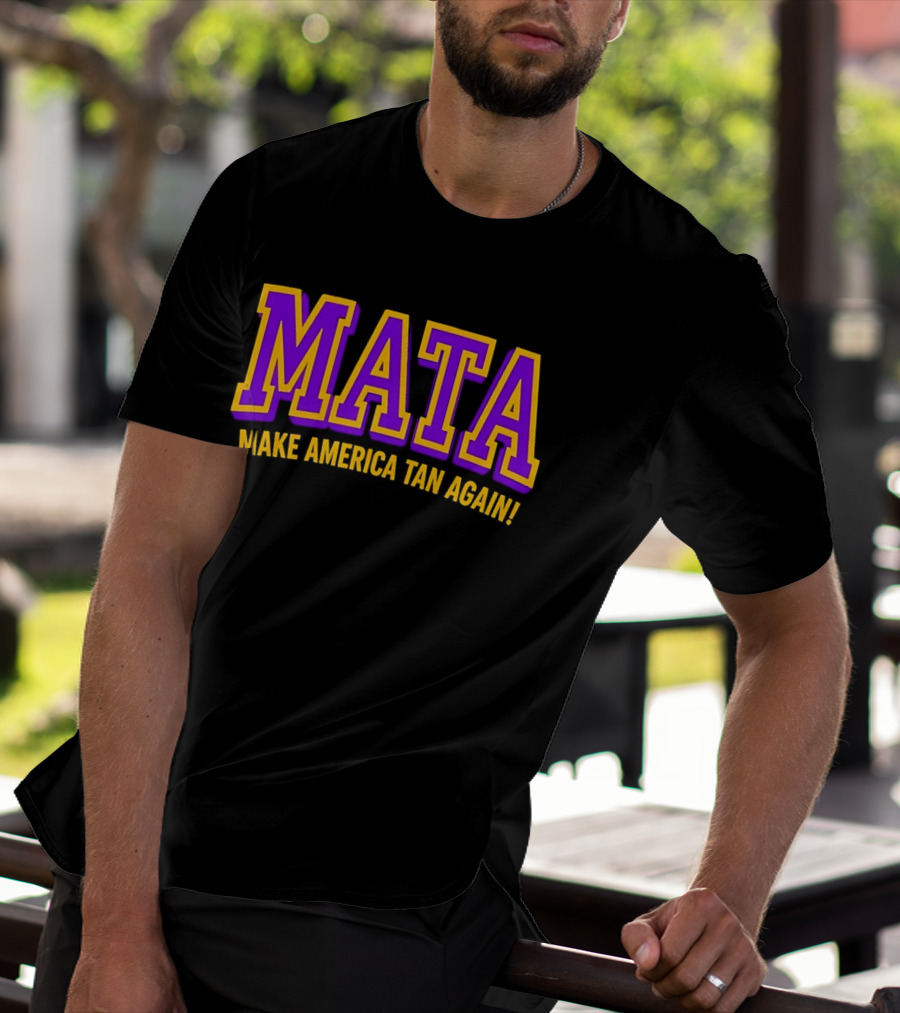 MATA Make America Tan Again Bold Purple Gold T-Shirt