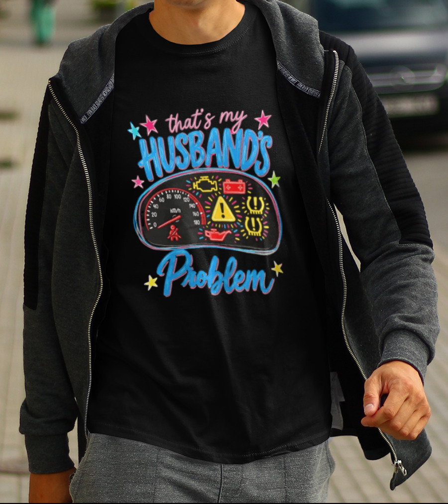 That's My Husband's Problem Funny Car Dashboard Warning Light T-Shirt
