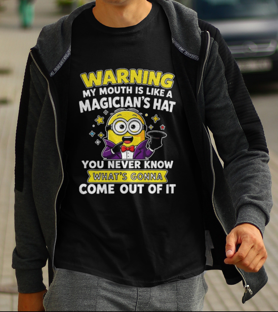 Warning My Mouth Is Like A Magician's Hat You Never Know What's Gonna Come Out Of It Minion Magician Cartoon T-Shirt