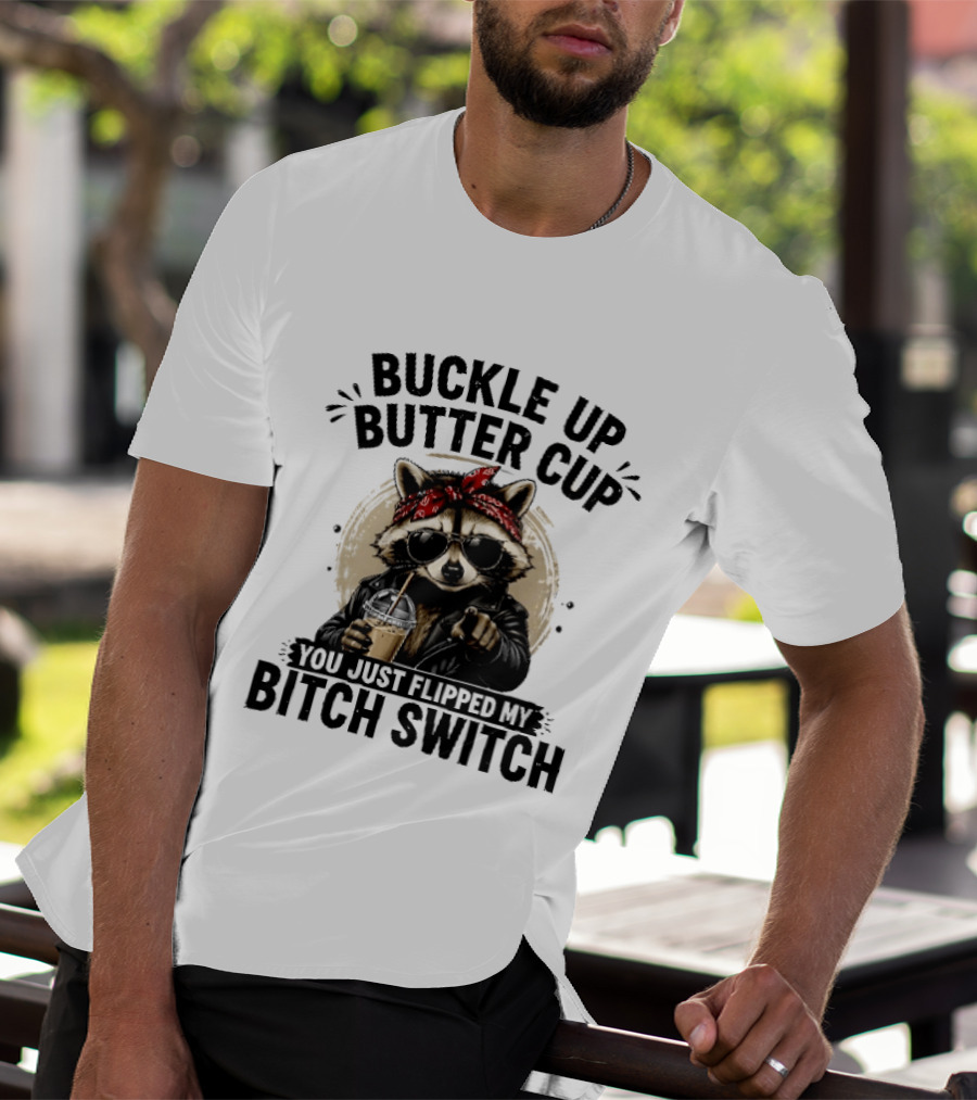 Buckle Up Butter Cup Raccoon Sunglasses Bandana Leather Jacket Coffee Bitch Switch T-Shirt