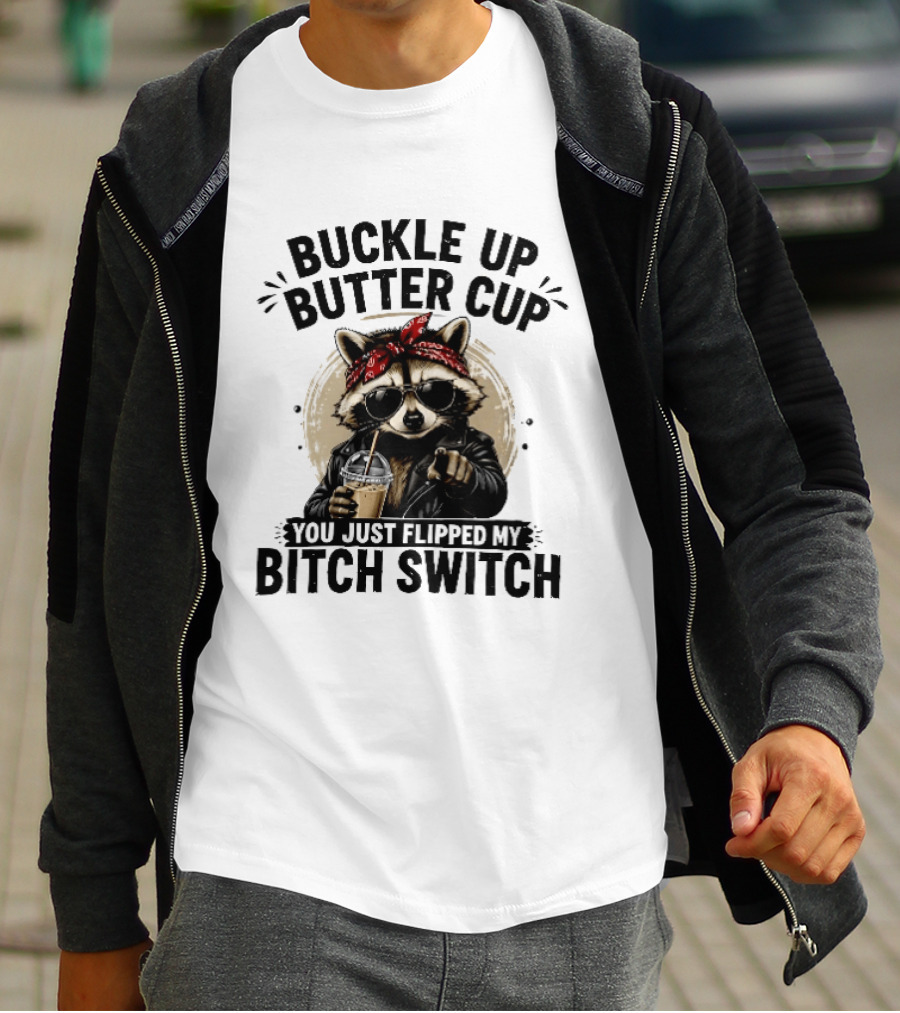 Buckle Up Butter Cup Raccoon Sunglasses Bandana Leather Jacket Coffee Bitch Switch T-Shirt