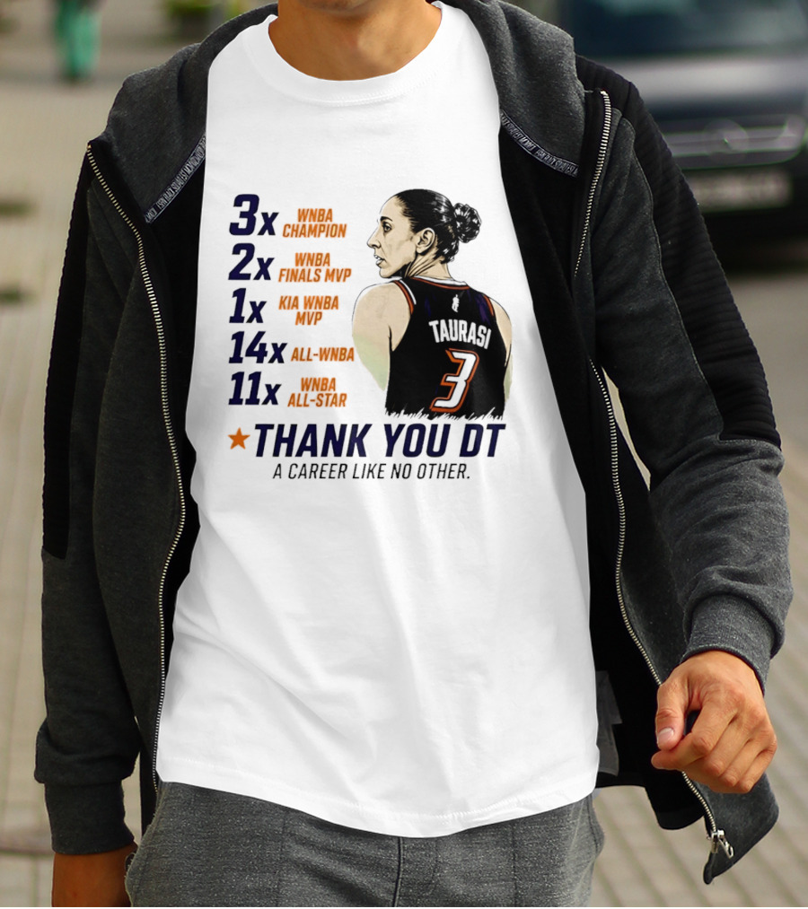 3x WNBA Champion 2x Finals MVP 1x Kia MVP 14x All WNBA 11x All Star Thank You DT A Career Like No Other T-Shirt
