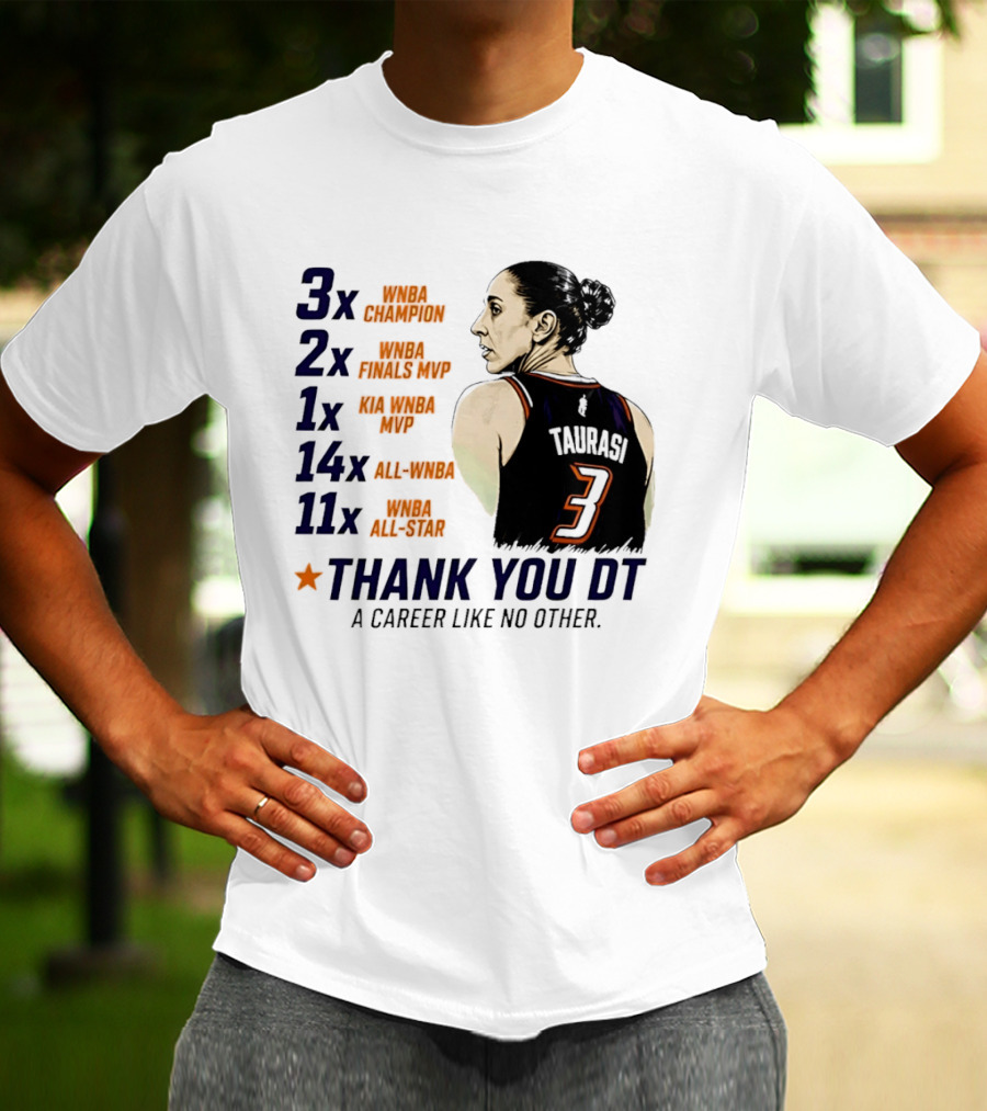 3x WNBA Champion 2x Finals MVP 1x Kia MVP 14x All WNBA 11x All Star Thank You DT A Career Like No Other T-Shirt