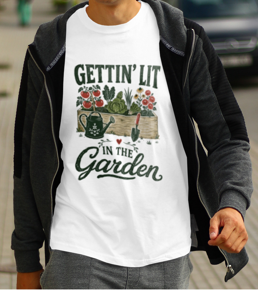 Gettin' Lit In The Garden Watering Can Vegetables Flowers Gardening Humor T-Shirt