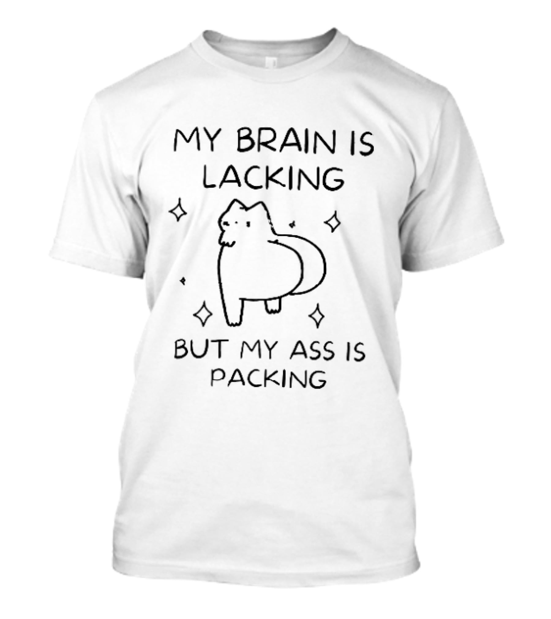My Brain Is Lacking But My Ass Is Packing Cartoon Cat Sparkles T-Shirt