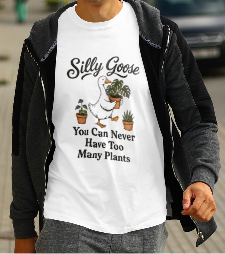 Silly Goose You Can Never Have Too Many Plants T-Shirt