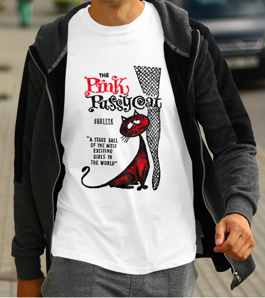The Pink Pussycat Burlesk A Stage Full Of The Most Exciting Girls In The World Red Cat Fishnet Leg Cartoon T-Shirt