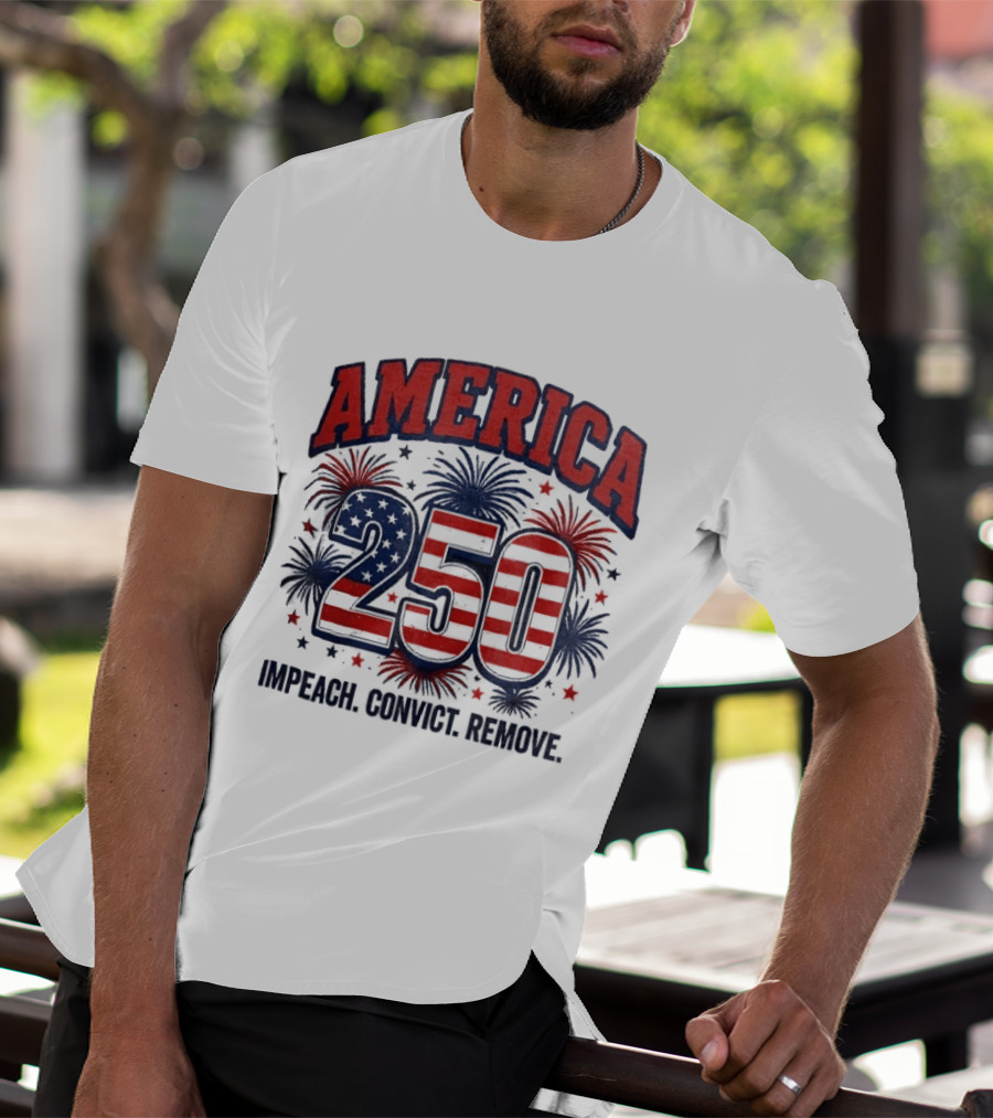 America 250 USA Flag Fireworks Impeach Convict Remove Patriotic Stars T-Shirt