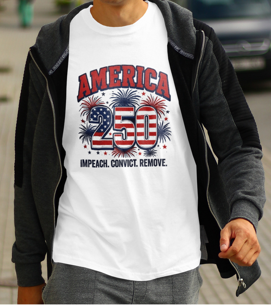 America 250 USA Flag Fireworks Impeach Convict Remove Patriotic Stars T-Shirt