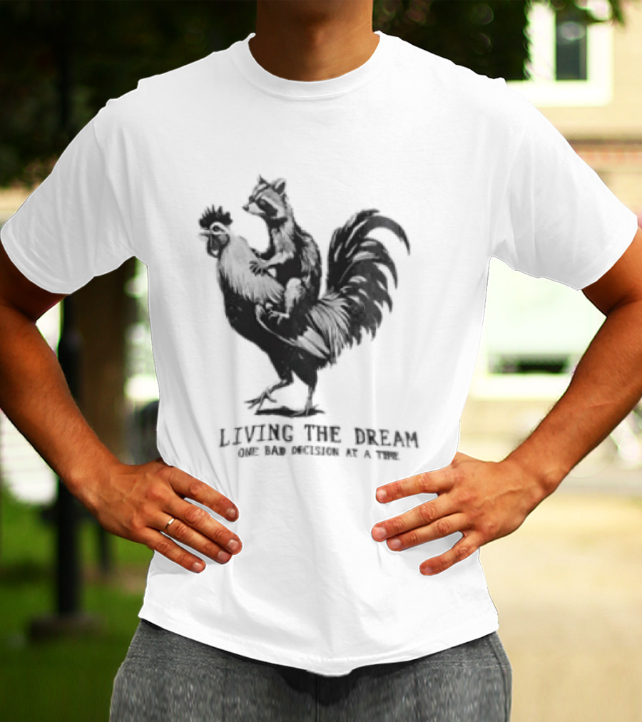 Living The Dream One Bad Decision At A Time Raccoon Riding Rooster T-Shirt