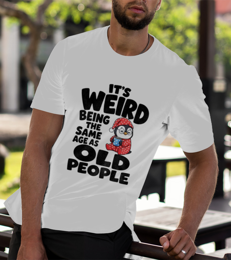 It's Weird Being The Same Age As Old People Penguin Coffee T-Shirt