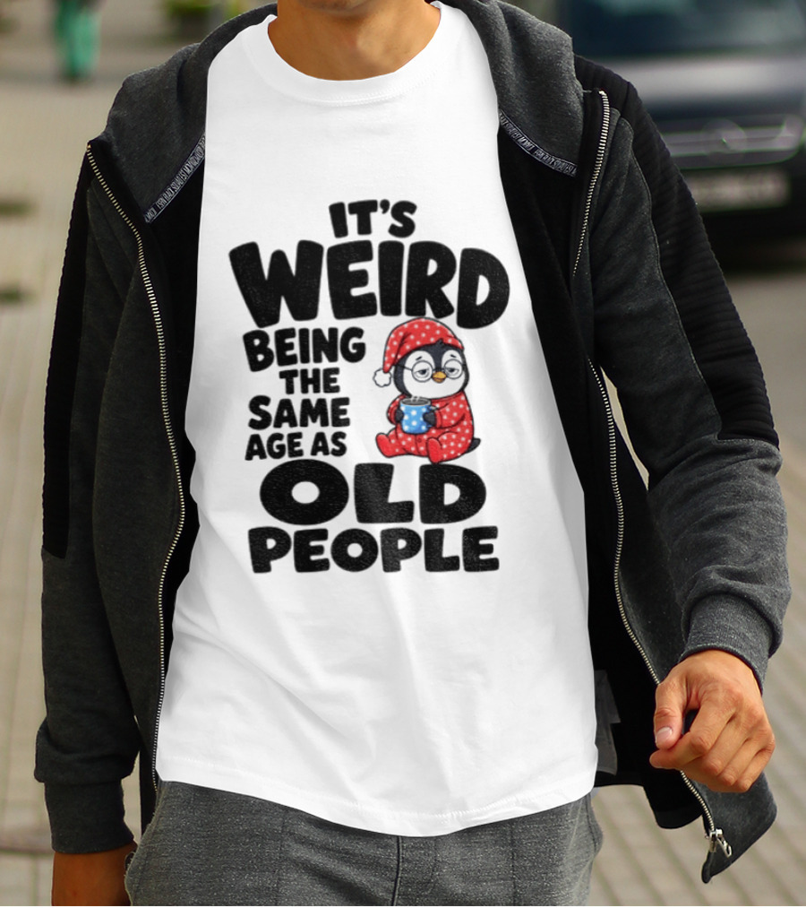 It's Weird Being The Same Age As Old People Penguin Coffee T-Shirt