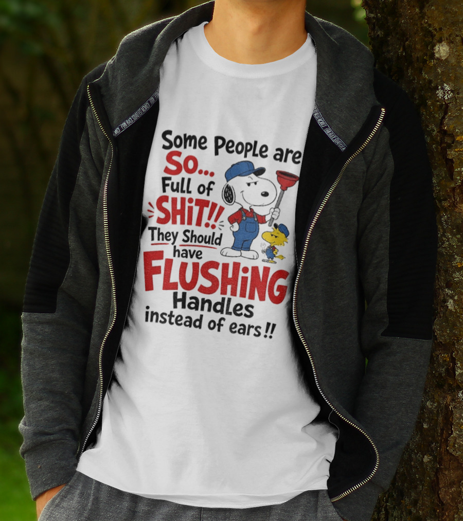 Snoopy Woodstock Plumber Some People Are So Full Of Shit They Should Have Flushing Handles Instead Of Ears T-Shirt