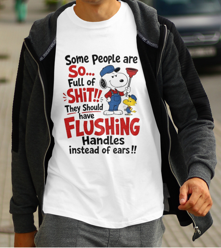 Snoopy Woodstock Plumber Some People Are So Full Of Shit They Should Have Flushing Handles Instead Of Ears T-Shirt