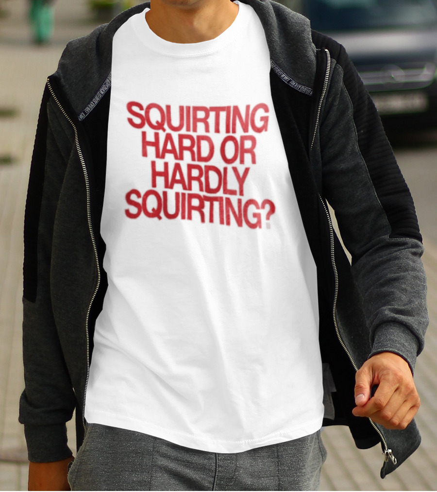 Squirting Hard Or Hardly Squirting Question Mark Bold Red T-Shirt