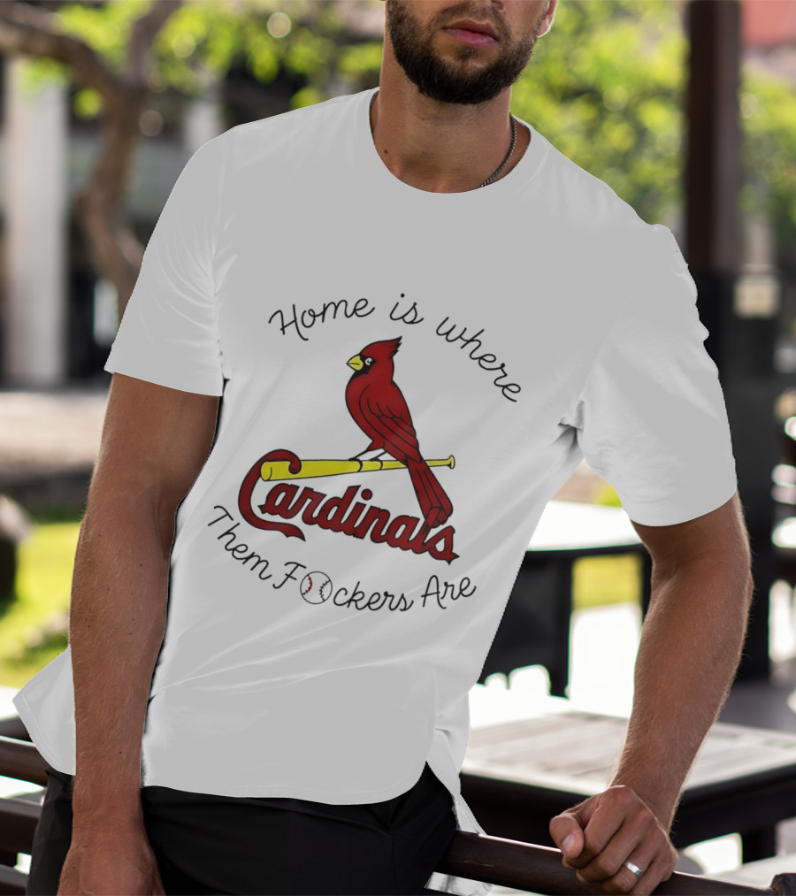 St Louis Cardinals Home Is Where Them Fockers Are T-Shirt