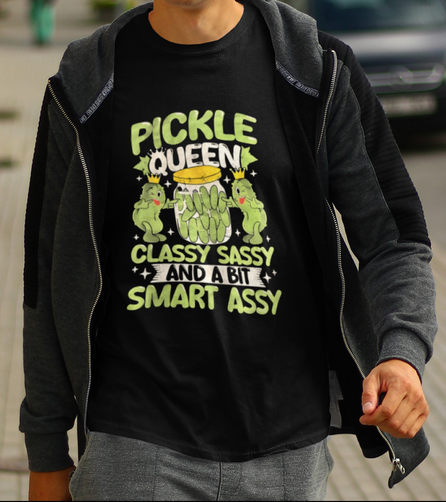 Pickle Queen Classy Sassy And A Bit Smart Assy Funny Pickle Lover T-Shirt