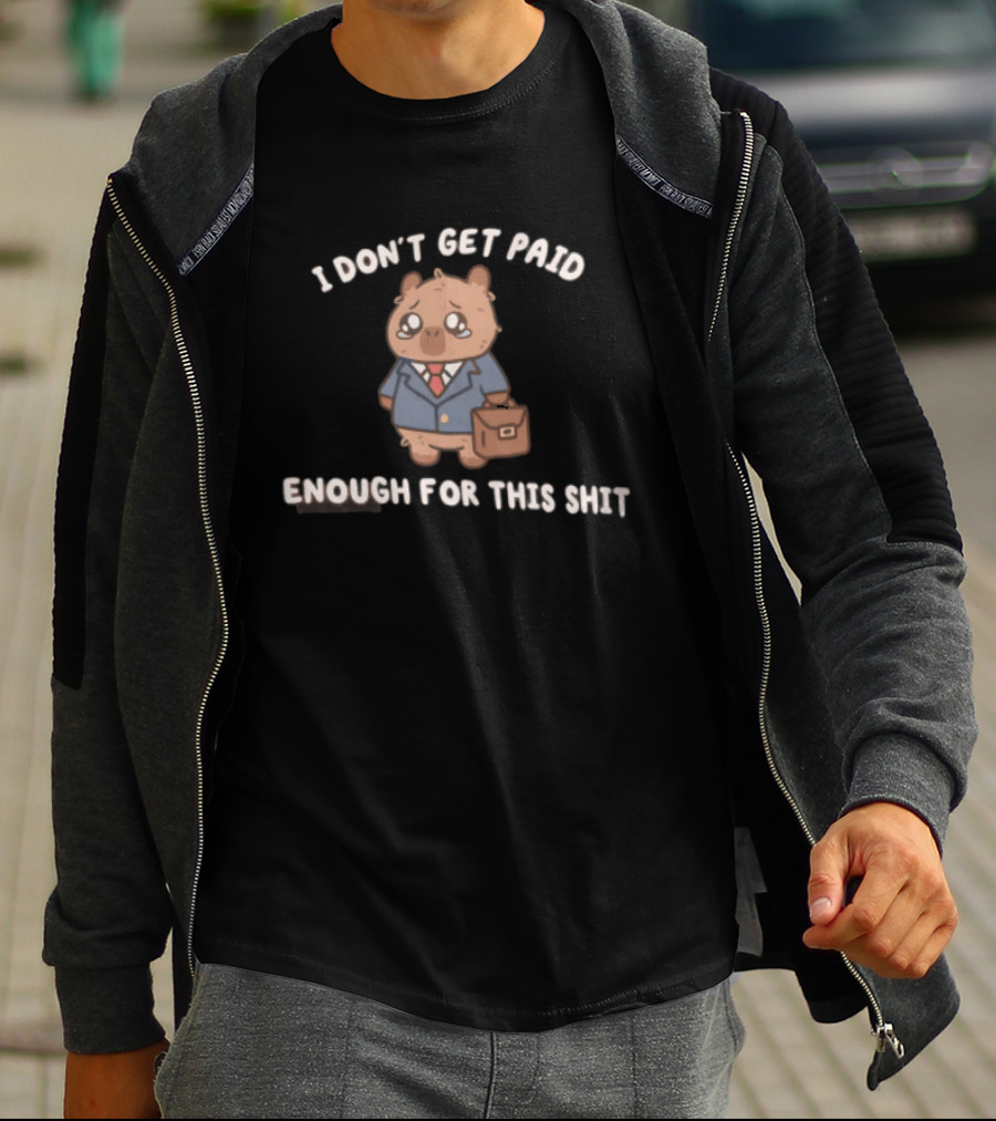I Don't Get Paid Enough For This Shit Cute Capybara Suit And Tie T-Shirt