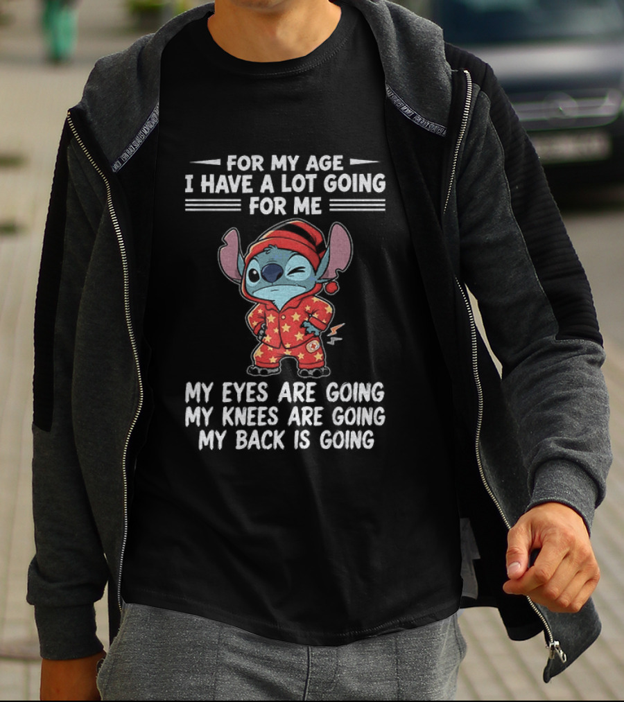 Stitch Disney For My Age I Have A Lot Going For Me My Eyes Are Going My Knees Are Going My Back Is Going T-Shirt