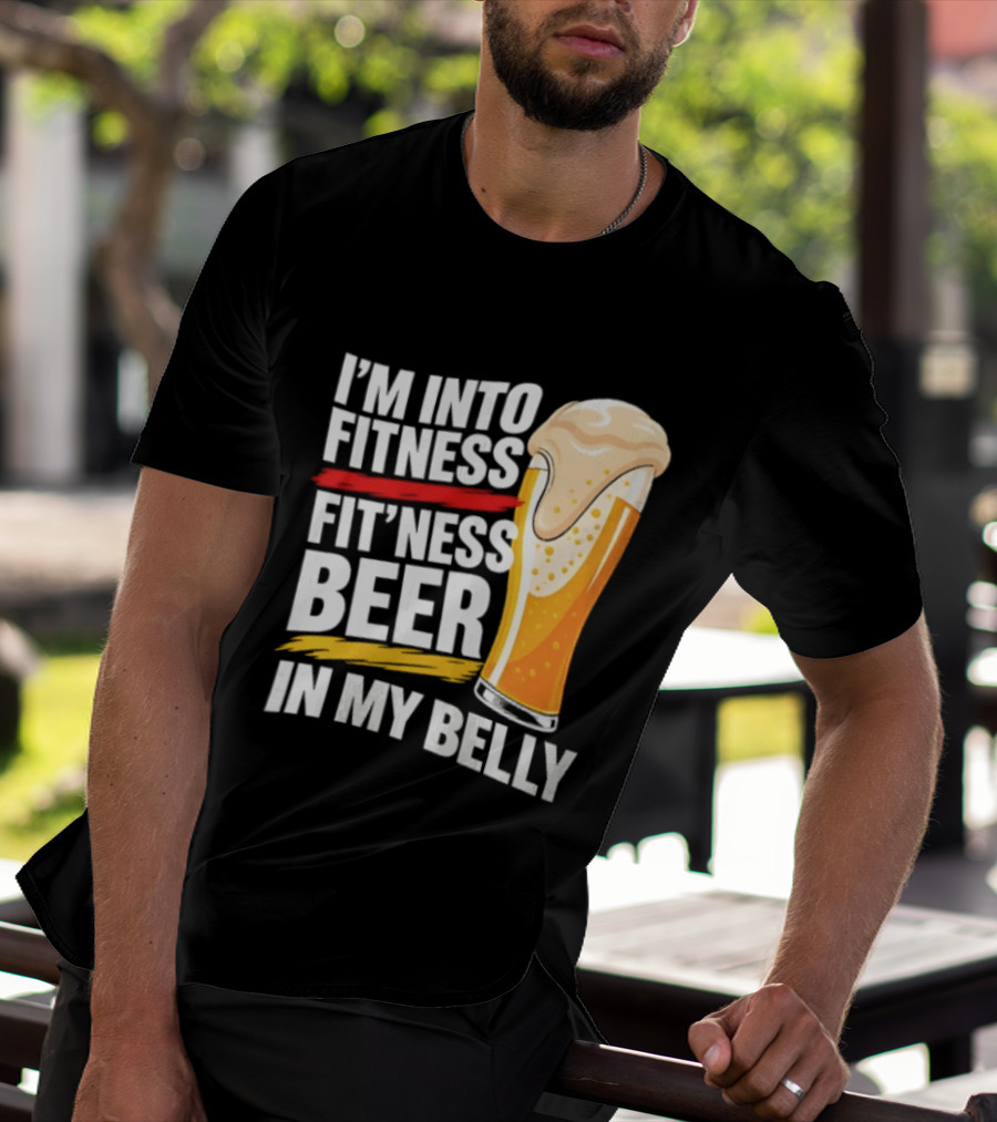 I'm Into Fitness Fit'ness Beer In My Belly Beer Glass T-Shirt