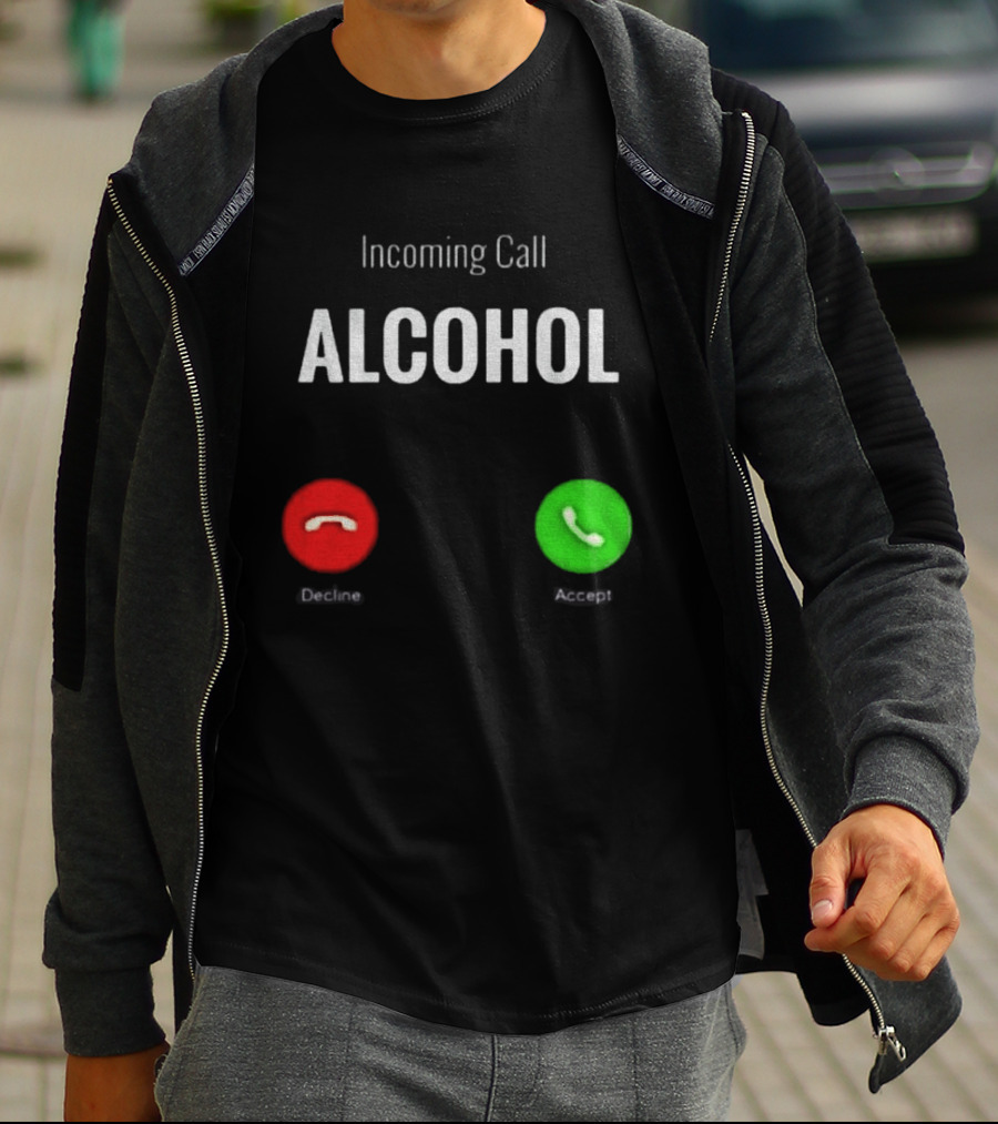 Incoming Call Alcohol Humor Accept Or Decline T-Shirt