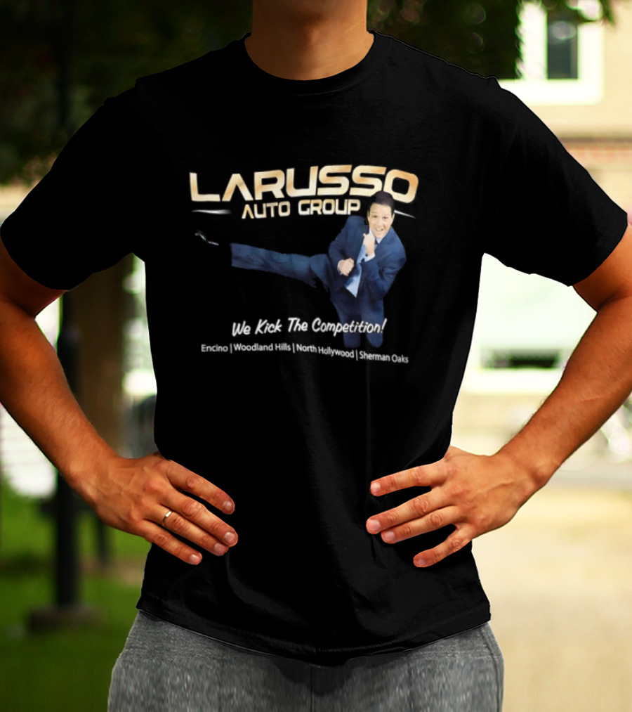 Larusso Auto Group We Kick The Competition Macchio Karate Cobra Kai T-Shirt