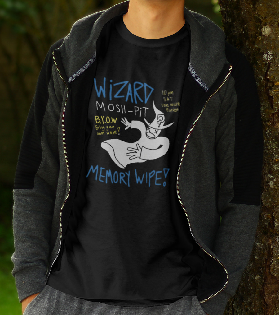 Wizard Mosh Pit Memory Wipe 10PM Saturday The Dark Forest Blow Bring Your Own Wand T-Shirt