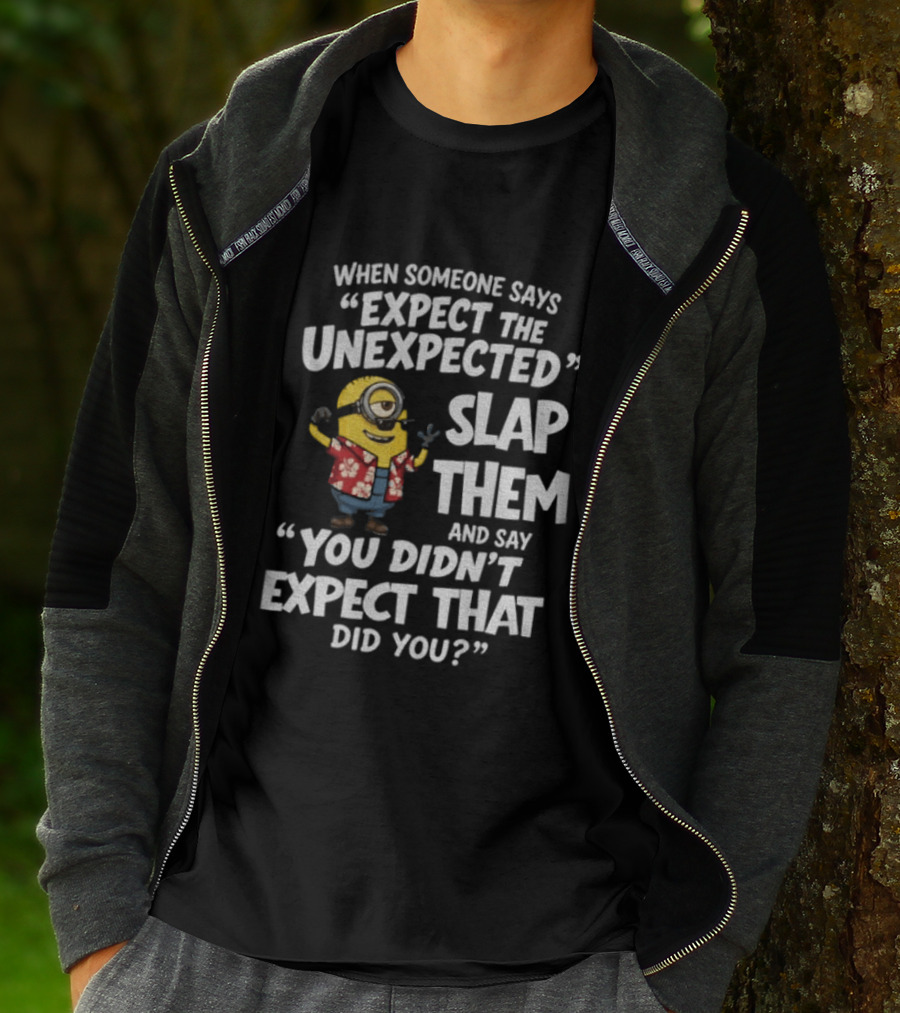 Minion Hawaii Outfit Expect The Unexpected Slap Them You Didn't Expect That Did You T-Shirt