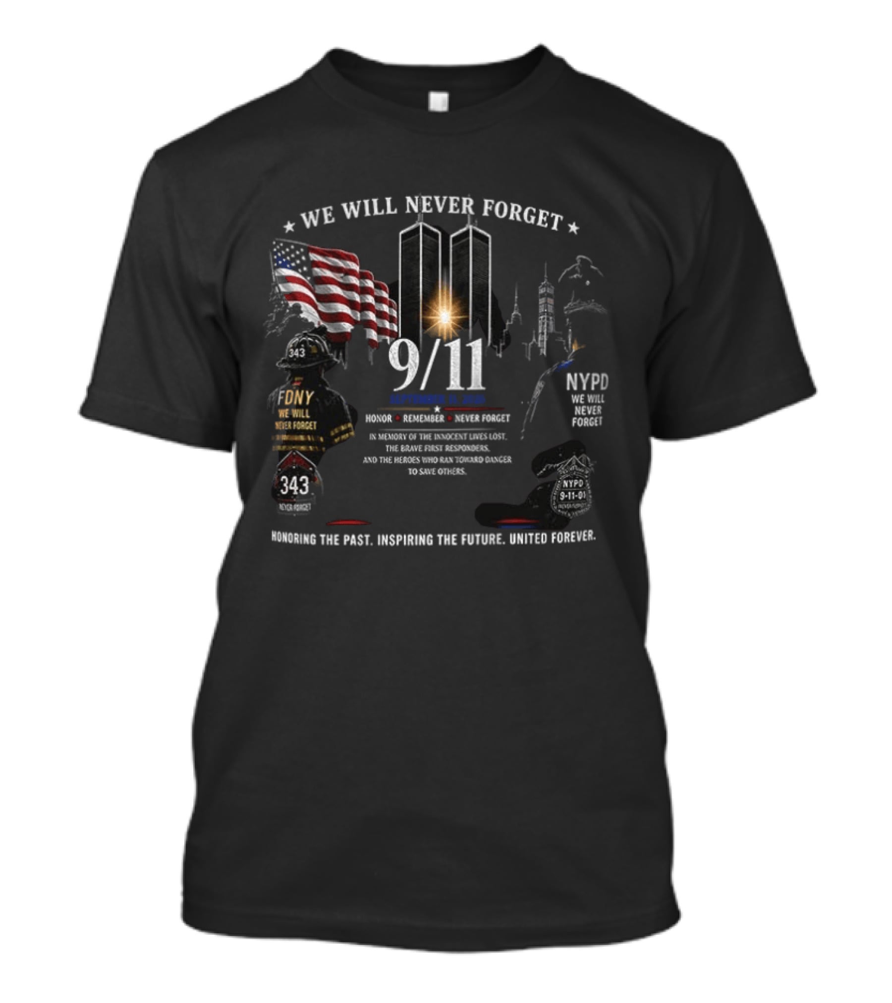 We Will Never Forget 9/11 Honoring The Past, Upholding The Future, United Forever NYFD NYPD Twin Towers Memorial T-Shirt