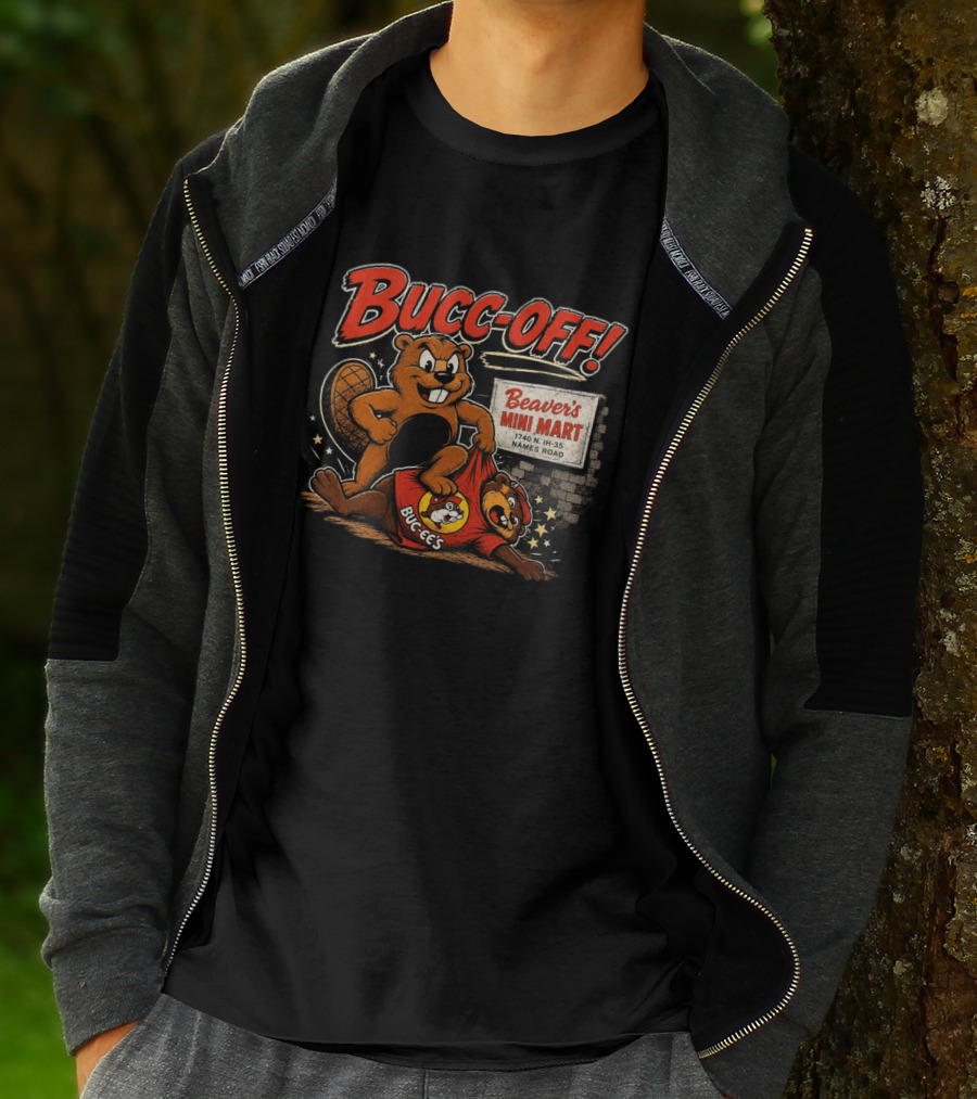 Bucc Off Beaver's Mini Mart 1740 N IH 35 Parody Buc Ee's Rivalry T-Shirt