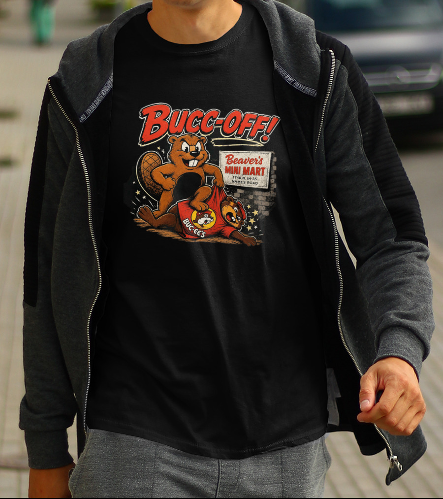 Bucc Off Beaver's Mini Mart 1740 N IH 35 Parody Buc Ee's Rivalry T-Shirt