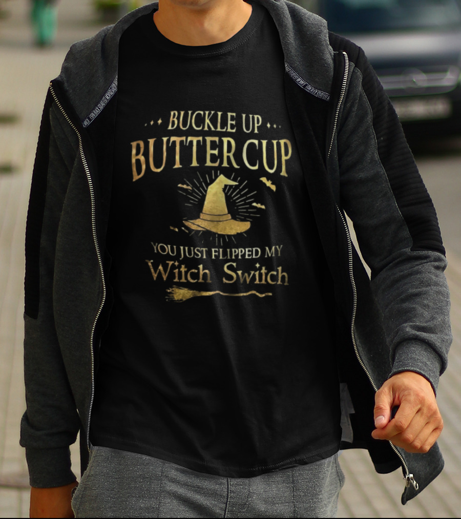 Buckle Up Buttercup You Just Flipped My Witch Switch Hat Broom Halloween T-Shirt