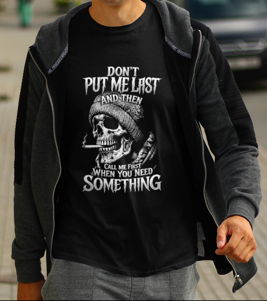 Dont Put Me Last Smoking Skull Beanie Hat T-Shirt