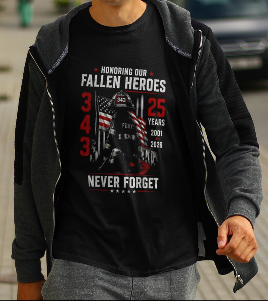 Honoring Our Fallen Heroes FDNY 343 Never Forget 25 Years 2001 2026 T-Shirt