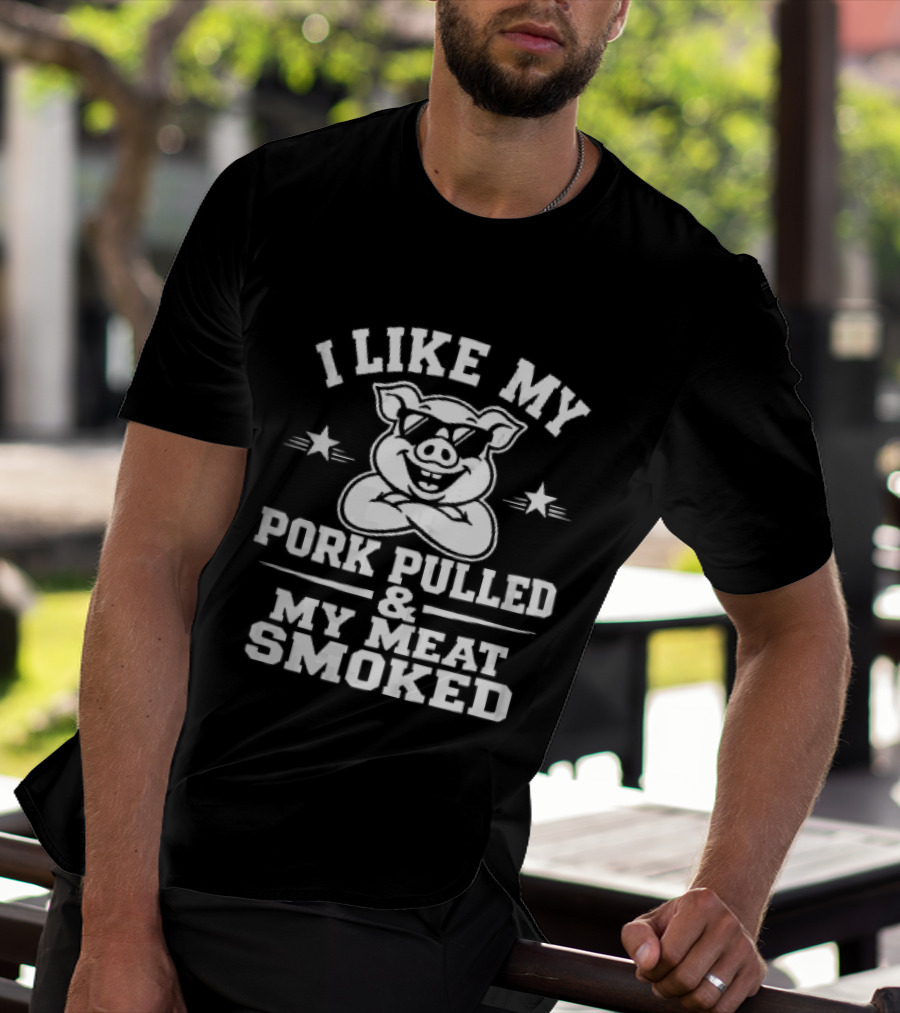 I Like My Pork Pulled My Meat Smoked Cartoon Pig Sunglasses Crossed Arms T-Shirt